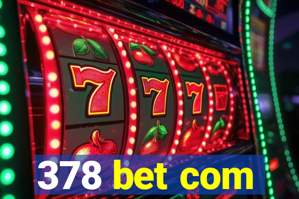 378 bet com
